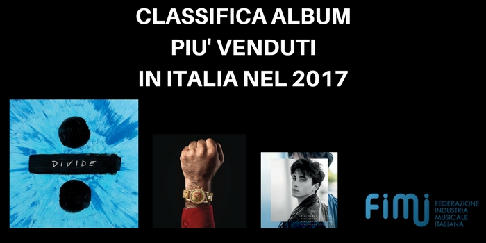 dischi più venduti in Italia nel 2017