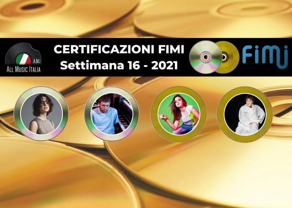 Certificazioni FIMI settimana 16 2021