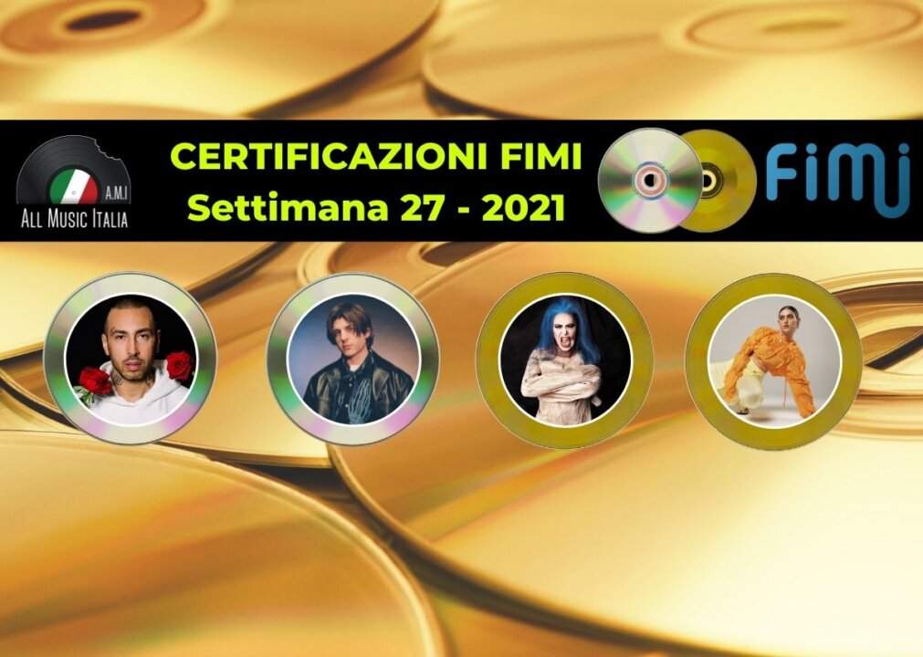 Certificazioni FIMI settimana 27 2021
