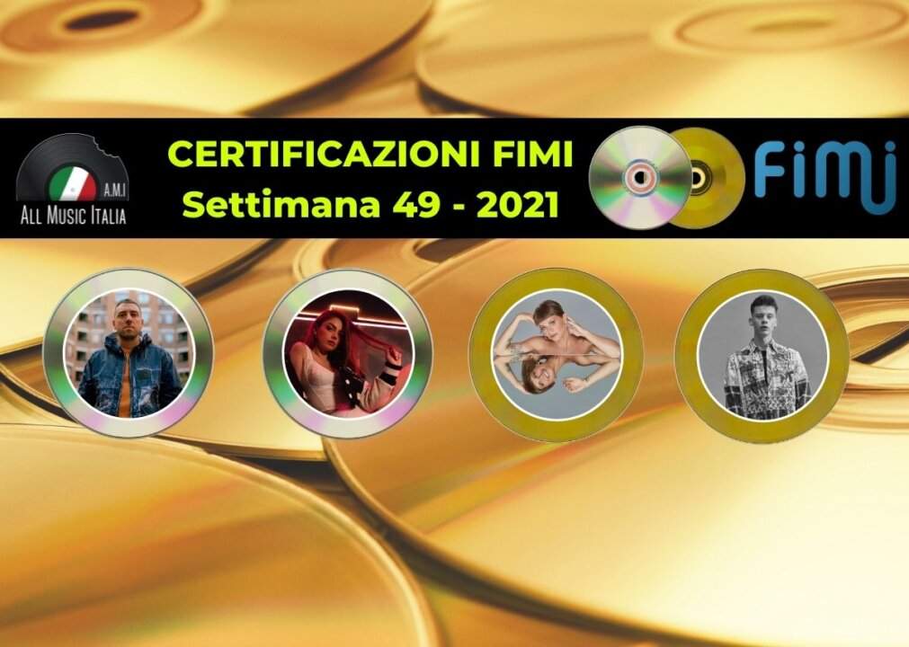 Certificazioni Fimi settimana 49 2021