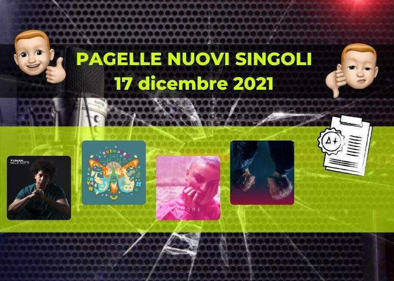 Pagelle nuovi singoli 17 dicembre 2021