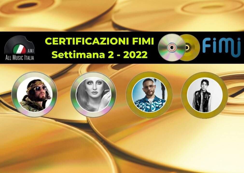 Certificazioni FIMI settimana 2 2022