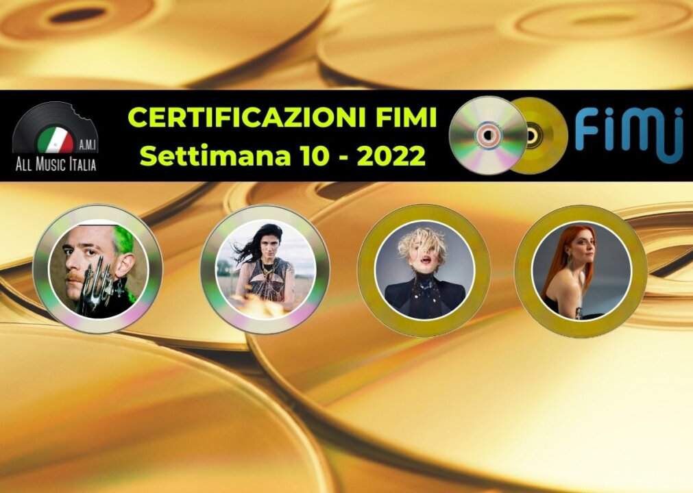 Certificazioni FIMI settimana 10 2022