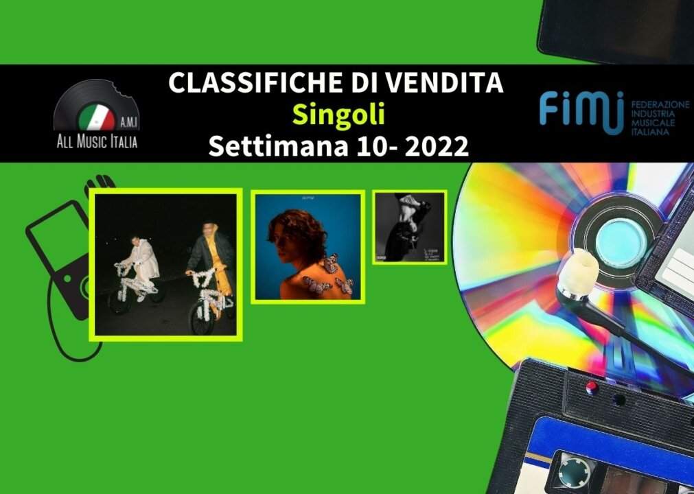 Classifica singoli FIMI settimana 10 2022
