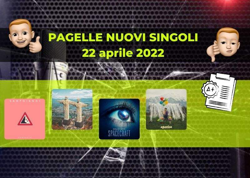 Pagelle nuovi singoli 22 aprile 2022