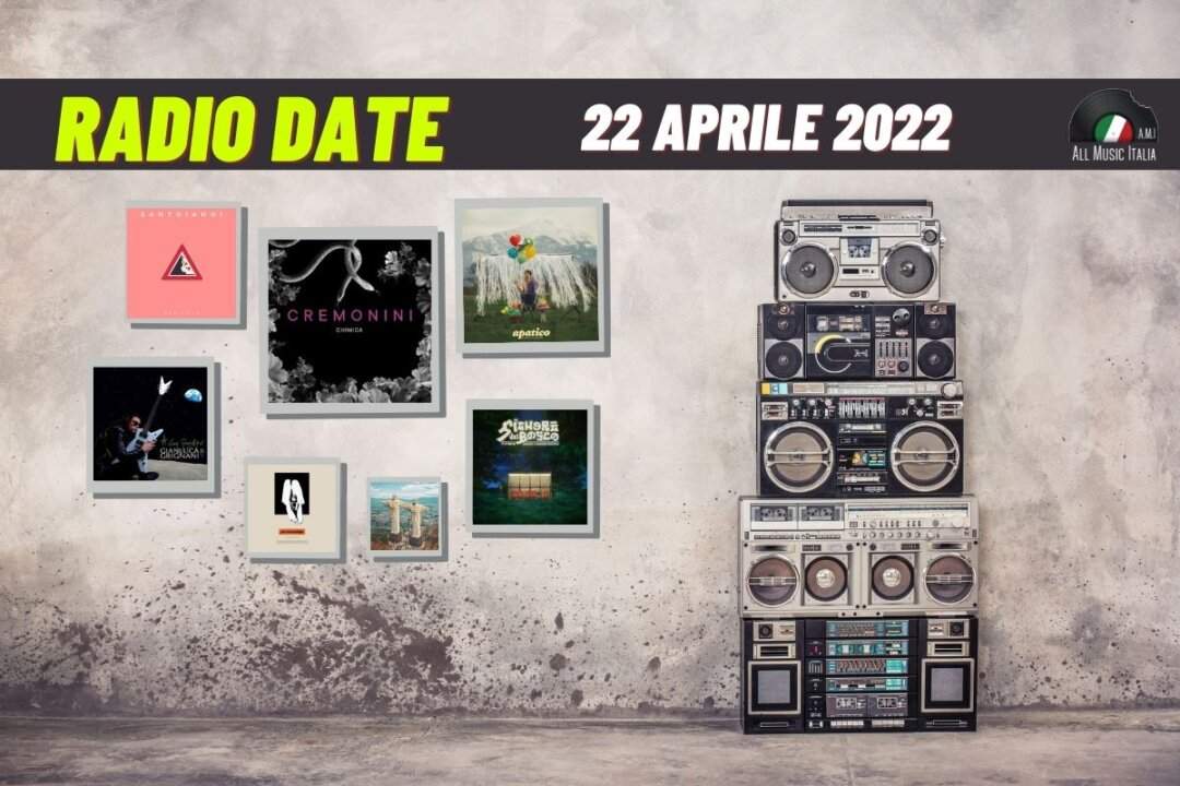 Radio date 22 aprile 2022