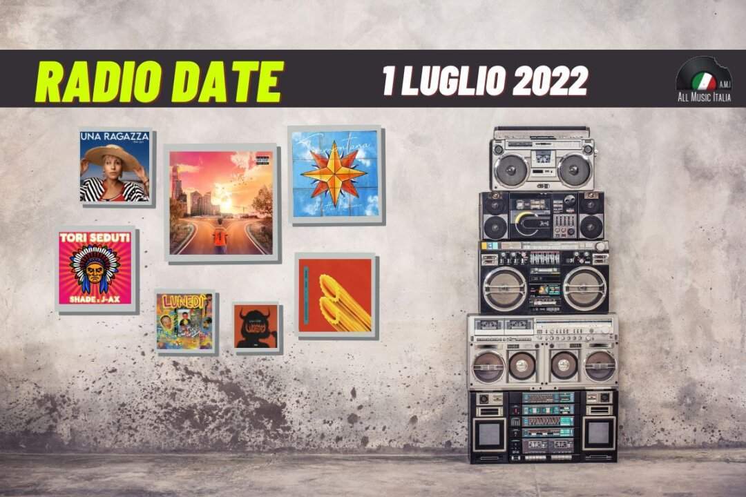 Radio date 1 luglio 2022