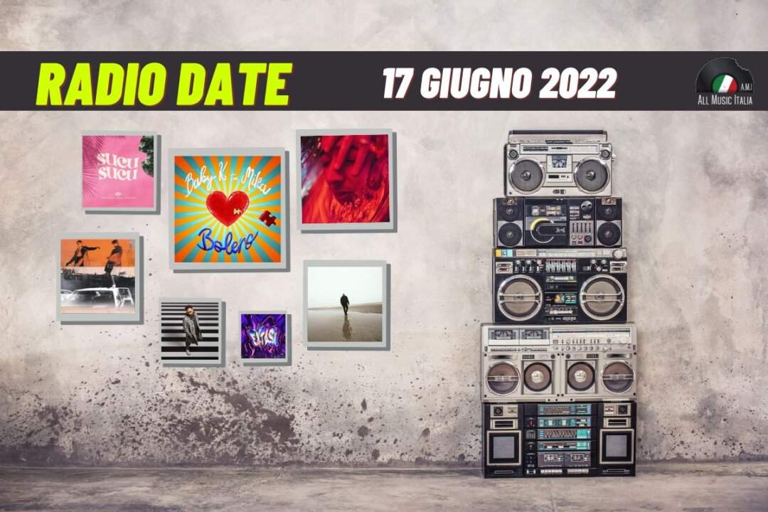 Radio date 17 giugno 2022