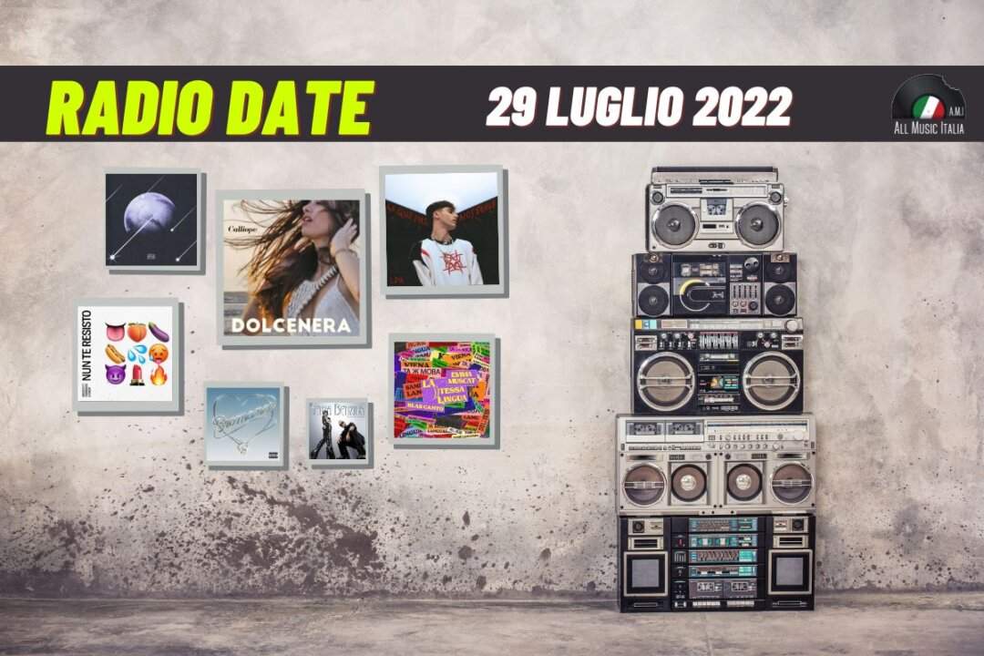 Radio date 29 luglio 2022