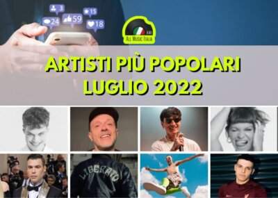 Artisti più popolari all music italia luglio 2022