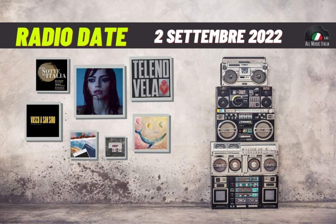 Radio date 2 settembre 2022