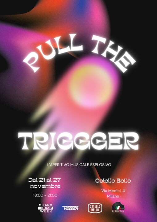 Milano Music Week Pull The Triggger