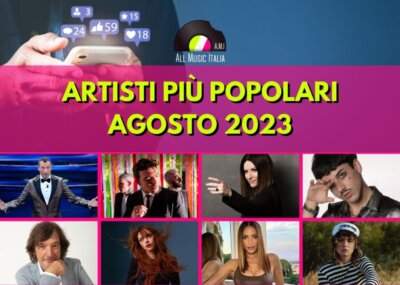 Artisti piu popolari all music italia agosto 2023