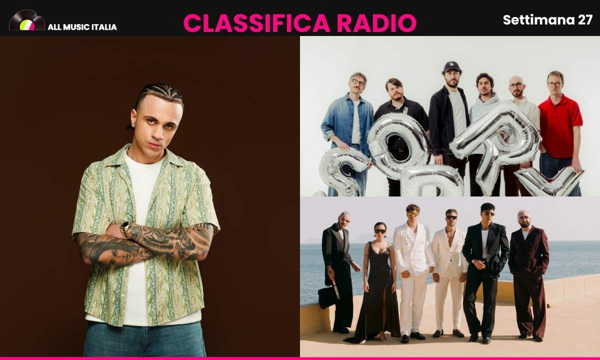 Classifica EarOne settimana 27 2026: Samurai Jay, Pinguini Tattici Nucleari e Partenope di Merk & Kremont, Serena Brancale e The Kolors