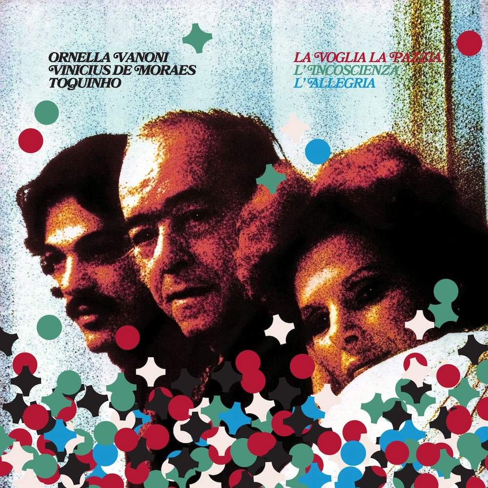 Copertina della riedizione per i 50 anni di La voglia la pazzia l’incoscienza l’allegria di Ornella Vanoni, Toquinho e Vinícius de Moraes