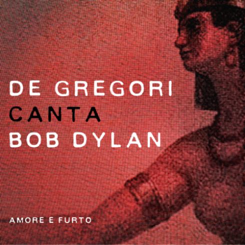 cover_De-Gregori-canta-Bob-Dylan-Amore-e-Furto.jpg (490×490)